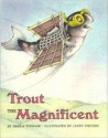 Trout the Magnificent - Sheila Turnage, Janet Stevens