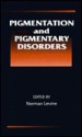 Pigmentation and Pigmentary Disorders a Volume in the Dermatology: Clinical and Basic Science Series - Norman Levine, Howard I. Maibach