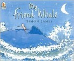 My Friend Whale - Simon James