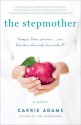 The Stepmother: A Novel - Carrie Adams