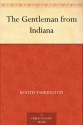 The Gentleman from Indiana - Booth Tarkington