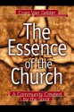 The Essence of the Church: A Community Created by the Spirit - Craig Van Gelder