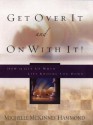 Get Over It and on with It! How to Get Up When Life Knocks You Down - Michelle McKinney Hammond