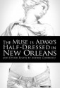 The Muse Is Always Half-Dressed in New Orleans: And Other Essays - Andrei Codrescu