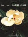 Fragrant Gardening - Steve Bradley, Val Bradley