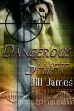 Dangerous Shift - Jill James