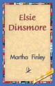 Elsie Dinsmore - Martha Finley, 1st World Library