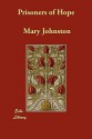 Prisoners of Hope - Mary Johnston