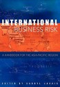 International Business Risk: A Handbook for the Asia-Pacific Region - Darryl S.L. Jarvis