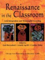 Renaissance in the Classroom: Arts Integration and Meaningful Learning - Gail E. Burnaford, Arnold Aprill, Cynthia Weiss