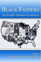 Black Fathers: An Invisible Presence in America - Michael E. Connor, Joseph White