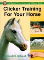 Clicker Training For Your Horse - Alexandra Kurland