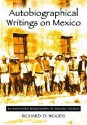 Autobiographical Writings on Mexico: An Annotated Bibliography of Primary Sources - Richard Woods