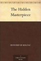 The Hidden Masterpiece - Honoré de Balzac, Katharine Prescott Wormeley