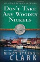 Don't Take Any Wooden Nickels - Mindy Starns Clark