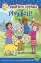 Martha Speaks: Play Ball! (Reader) - Susan Meddaugh