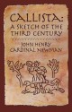 Callista: A Sketch of the Third Century - John Henry Newman, Michael D. Greaney