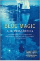 Blue Magic - A.M. Dellamonica