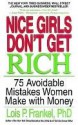 Nice Girls Don't Get Rich: 75 Avoidable Mistakes Women Make with Money - Lois P. Frankel