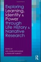 Exploring Learning, Identity and Power Through Life History and Narrative Research - Ann-Marie Bathmaker, Penelope Harnett