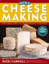 Home Cheese Making: Recipes for 75 Homemade Cheeses - Ricki Carroll, Laura Werlin