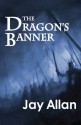 The Dragon's Banner - Jay Allan