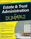 Estate and Trust Administration for Dummies - Margaret Atkins Munro, Kathryn A. Murphy