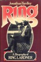 Ring: A Biography of Ring Lardner - Jonathan Yardley