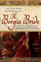 The Borgia Bride: A Novel - Jeanne Kalogridis