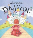 Who Wants A Dragon? - James Mayhew