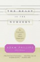 The Beast in the Nursery: On Curiosity and Other Appetites - Adam Phillips