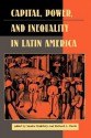 Capital, Power, And Inequality In Latin America - Sandor Halebsky, Richard L. Harris, Elizabeth W Dore, John Kirk, Michael Kearney