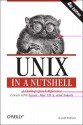 Unix in a Nutshell: A Desktop Quick Reference - Covers GNU/Linux, Mac OS X, and Solaris - Arnold Robbins