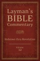 Layman's Bible Commentary Vol. 12: Hebrews thru Revelation - Mark Strauss, Robert Rayburn, Stephen Leston, Jeffrey Miller