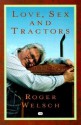 Love, Sex and Tractors - Roger Welsch