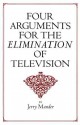 Four Arguments for the Elimination of Television - Jerry Mander