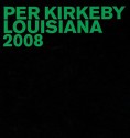 Per Kirkeby: Louisiana 2008 [With DVD] - Maria Fabriciu Hansen, Robert Storr, Ulrich Wilmes, Poul T0jner, Maria Fabriciu Hansen