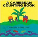 A Caribbean Counting Book - Faustin Charles, Roberta Arenson, Roberto Arenson