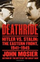 Deathride Hitler vs. Stalin: The Eastern Front, 1941-1945 - John Mosier