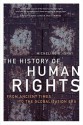 The History of Human Rights: From Ancient Times to the Globalization Era - Micheline Ishay