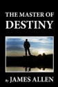 The Master of Destiny - James Allen