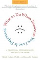 What to Do When Someone You Love Is Depressed: A Practical, Compassionate, and Helpful Guide - Mitch Golant, Susan K. Golant