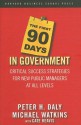 The First 90 Days in Government: Critical Success Strategies for New Public Managers at All Levels - Peter H. Daly, Michael D. Watkins, Michael Watkins, Cate Reavis