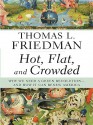 Hot, Flat, and Crowded: Why We Need a Green Revolution--And How It Can Renew America - Thomas L. Friedman