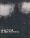 John Virtue: London Paintings - Simon Schama, Simon Schama, Paul Moorhouse