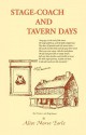 Stage Coach And Tavern Days - Alice Morse Earle