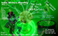 Indie Writers Monthly, March 2014 Issue: Volume 1, Issue 1: The Luck of the (Sci-F)Irish! - P.T. Dilloway, Sandra Ulbrich Almazan, Andrew Leon, Rusty Carl, Briane Pagel