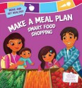 Make a Meal Plan: Smart Food Shopping - Susan Temple Kesselring, Tatevik Avakyan