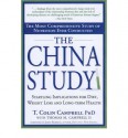 The China Study: The Most Comprehensive Study of Nutrition Ever Conducted And the Startling Implications for Diet, Weight Loss, And Long-term Health - Thomas M. Campbell II, T. Colin Campbell