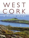 West Cork: A Place Apart. by Jo Kerrigan - Jo Kerrigan, Richard Mills